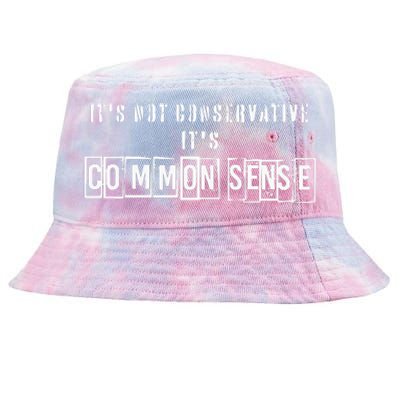 Its Not Conservative Its Common Sense Tie-Dyed Bucket Hat