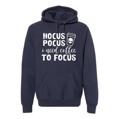 I Need Coffee To Focus Premium Hoodie