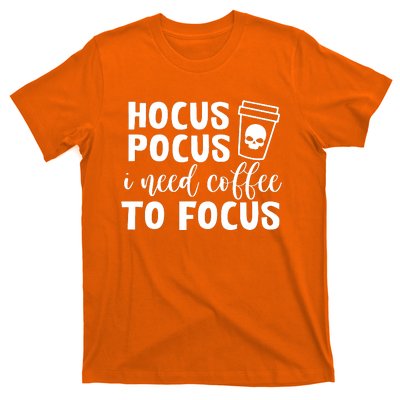 I Need Coffee To Focus T-Shirt