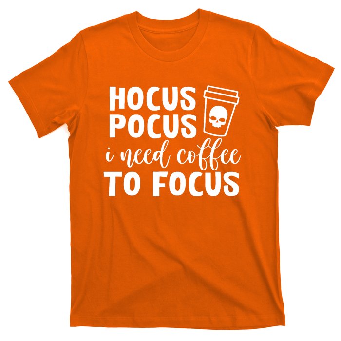 I Need Coffee To Focus T-Shirt