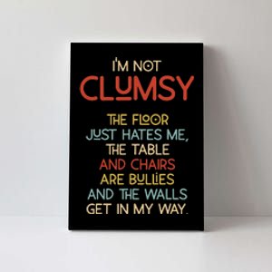 Im Not Clumsy The Floor Hates Me Canvas