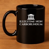 Illegitimi Non Carborundum Funny Dog Latin Phrase 11oz C Handle Ceramic Mug