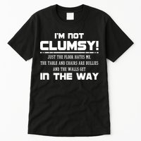 Im Not Clumsy Just The Floor Hates Me Humor Tall T-Shirt
