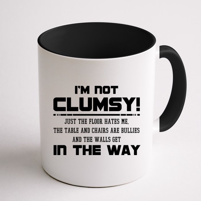 Im Not Clumsy Just The Floor Hates Me Humor Mug
