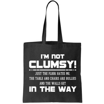 Im Not Clumsy Just The Floor Hates Me Humor Bag
