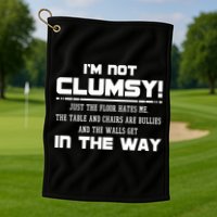 Im Not Clumsy Just The Floor Hates Me Humor Golf Towel