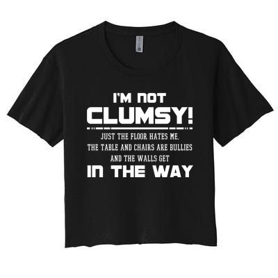 Im Not Clumsy Just The Floor Hates Me Humor Women's Crop Top Tee