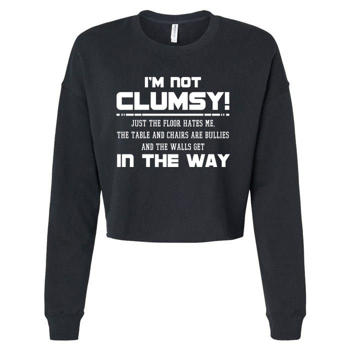 Im Not Clumsy Just The Floor Hates Me Humor Cropped Pullover Crew