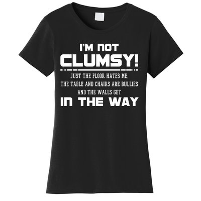 Im Not Clumsy Just The Floor Hates Me Humor Women's T-Shirt