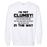 Im Not Clumsy Just The Floor Hates Me Humor Garment-Dyed Sweatshirt