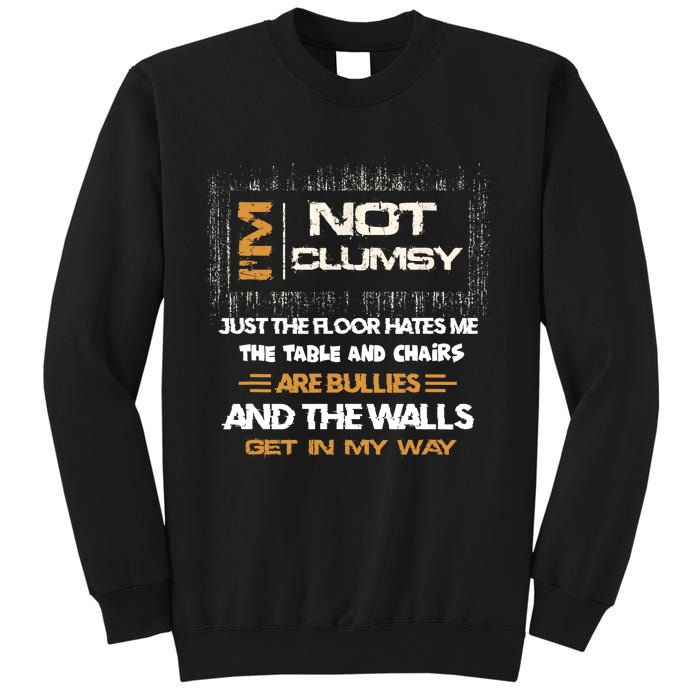 Im Not Clumsy Funny Sayings Sarcastic Men Women Sweatshirt