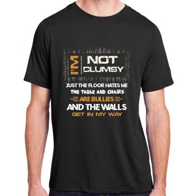 Im Not Clumsy Funny Sayings Sarcastic Men Women Adult ChromaSoft Performance T-Shirt