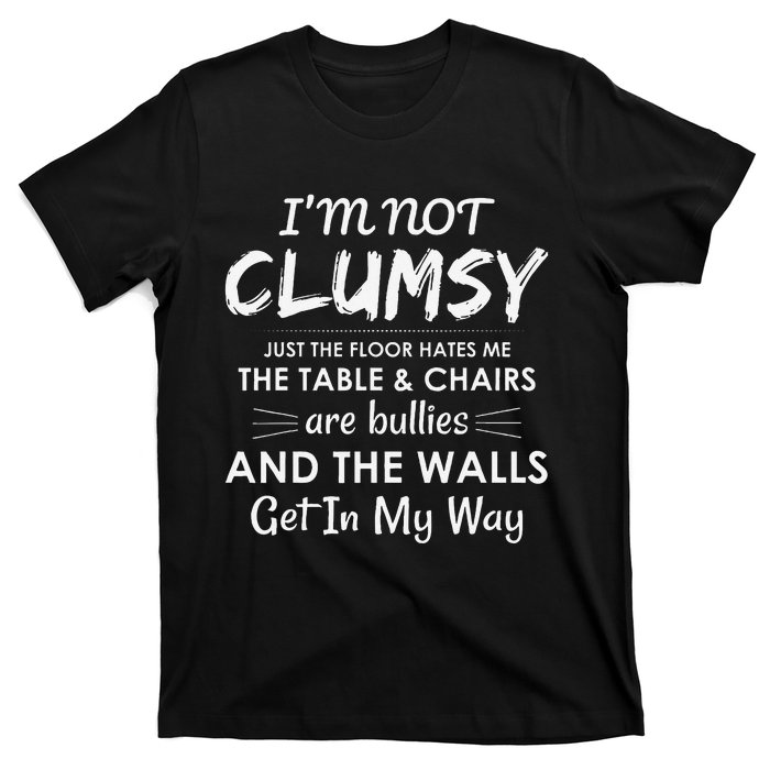 Im Not Clumsy Funny Sayings Sarcastic Girls T-Shirt