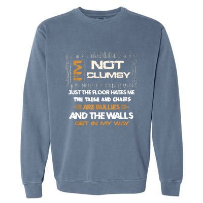 Im Not Clumsy Funny Sayings Sarcastic Garment-Dyed Sweatshirt