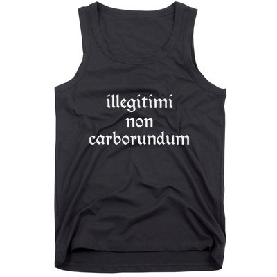 Illegitimi Non Carborundum Tank Top