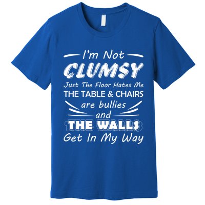 I'm Not Clumsy Humor Saying Funny Sarcastic Pun Quote Funny Gift Premium T-Shirt