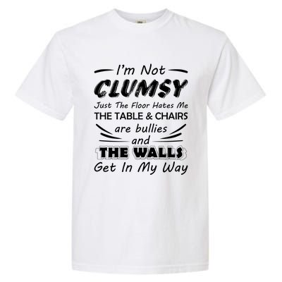 I'm Not Clumsy Humor Saying Funny Sarcastic Pun Quote Funny Gift Garment-Dyed Heavyweight T-Shirt