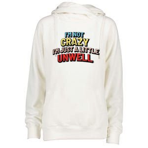 Im Not Crazy Im Just A Little Unwell Womens Funnel Neck Pullover Hood