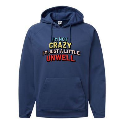 Im Not Crazy Im Just A Little Unwell Performance Fleece Hoodie