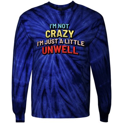 Im Not Crazy Im Just A Little Unwell Tie-Dye Long Sleeve Shirt