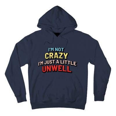 Im Not Crazy Im Just A Little Unwell Tall Hoodie