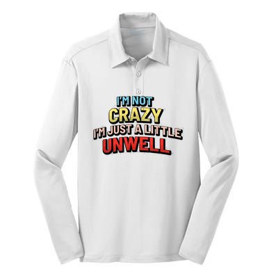 Im Not Crazy Im Just A Little Unwell Silk Touch Performance Long Sleeve Polo