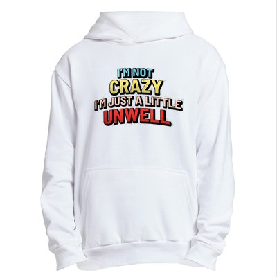 Im Not Crazy Im Just A Little Unwell Urban Pullover Hoodie