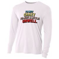 Im Not Crazy Im Just A Little Unwell Cooling Performance Long Sleeve Crew