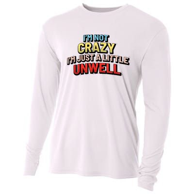 Im Not Crazy Im Just A Little Unwell Cooling Performance Long Sleeve Crew