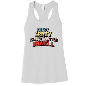 Im Not Crazy Im Just A Little Unwell Women's Racerback Tank