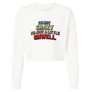 Im Not Crazy Im Just A Little Unwell Cropped Pullover Crew