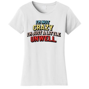 Im Not Crazy Im Just A Little Unwell Women's T-Shirt