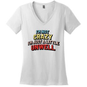 Im Not Crazy Im Just A Little Unwell Women's V-Neck T-Shirt