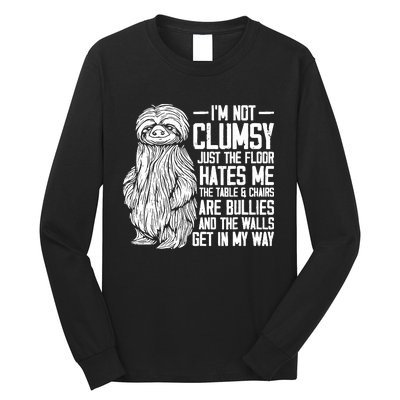 IM Not Clumsy Just The Floor Hates Me Funny Awkward Sloth Long Sleeve Shirt