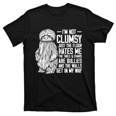 IM Not Clumsy Just The Floor Hates Me Funny Awkward Sloth T-Shirt