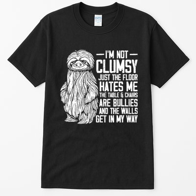 IM Not Clumsy Just The Floor Hates Me Funny Awkward Sloth Tall T-Shirt