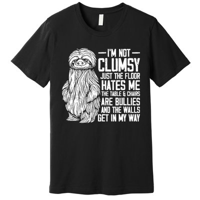 IM Not Clumsy Just The Floor Hates Me Funny Awkward Sloth Premium T-Shirt