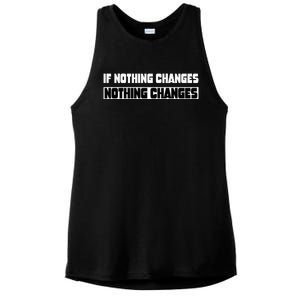 If Nothing Changes Nothing Changes Inspirational Motivation Ladies PosiCharge Tri-Blend Wicking Tank