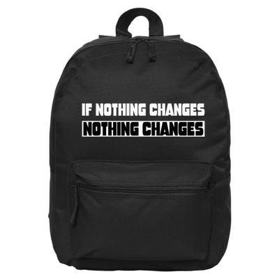 If Nothing Changes Nothing Changes Inspirational Motivation 16 in Basic Backpack
