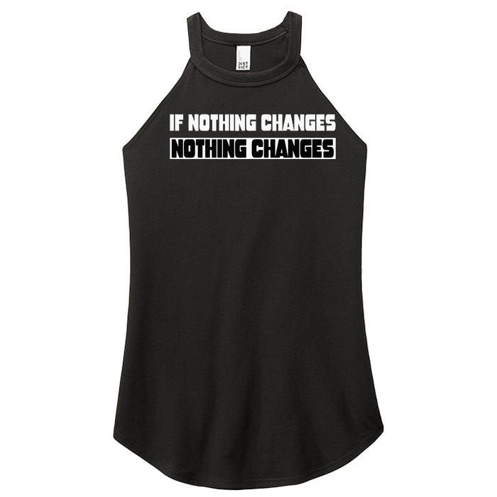 If Nothing Changes Nothing Changes Inspirational Motivation Women's Perfect Tri Rocker Tank