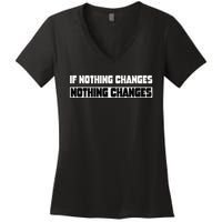 If Nothing Changes Nothing Changes Inspirational Motivation Women's V-Neck T-Shirt