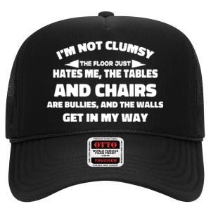 Im Not Clumsy Its Floor Hates Me Tables Chairs Are Bullies High Crown Mesh Back Trucker Hat