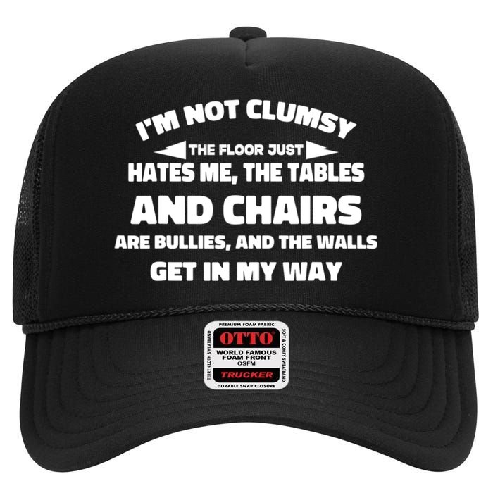 Im Not Clumsy Its Floor Hates Me Tables Chairs Are Bullies High Crown Mesh Back Trucker Hat