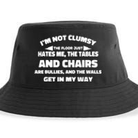 Im Not Clumsy Its Floor Hates Me Tables Chairs Are Bullies Sustainable Bucket Hat