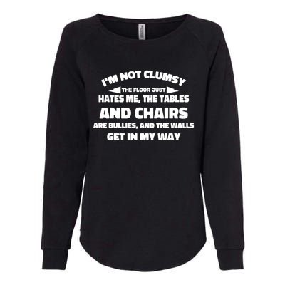 Im Not Clumsy Its Floor Hates Me Tables Chairs Are Bullies Womens California Wash Sweatshirt