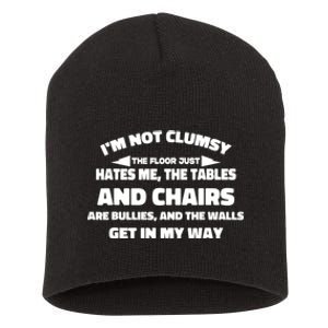 Im Not Clumsy Its Floor Hates Me Tables Chairs Are Bullies Short Acrylic Beanie