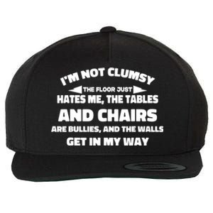 Im Not Clumsy Its Floor Hates Me Tables Chairs Are Bullies Wool Snapback Cap