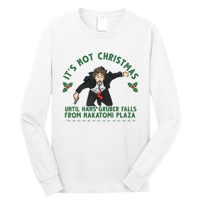 It's Not Christmas Until Hans Gruber Falls From Nakatomi Plaza Long Sleeve Shirt