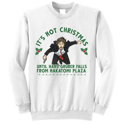 It's Not Christmas Until Hans Gruber Falls From Nakatomi Plaza Sweatshirt