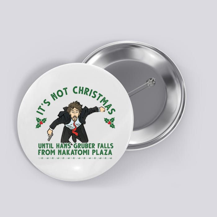 It's Not Christmas Until Hans Gruber Falls From Nakatomi Plaza Button